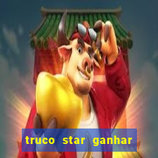 truco star ganhar dinheiro de verdade